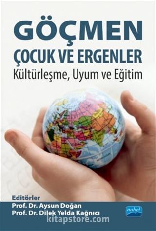 Göçmen Çocuk ve Ergenler: Kültürleşme, Uyum ve Eğitim