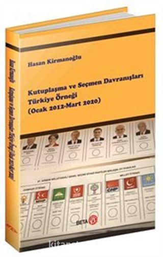 Kutuplaşma ve Seçmen Davranışları Türkiye Örneği (Ocak 2012-Mart 2020)