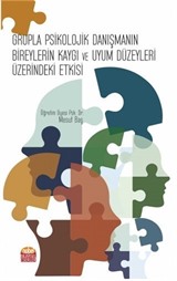 Grupla Psikolojik Danışmanın Bireylerin Kaygı ve Uyum Düzeyleri Üzerindeki Etkisi