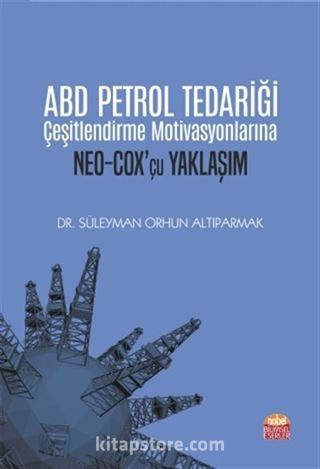 ABD Petrol Tedariği Çeşitlendirme Motivasyonlarına NEO-COX'çu Yaklaşım