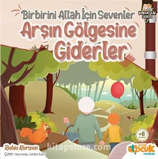 Birbirini Allah İçin Sevenler Arşın Gölgesine Giderler / Kardeşlik Serisi 7