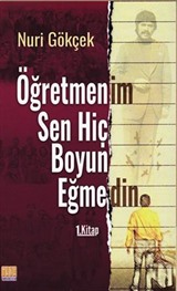 Öğretmenim Sen Hiç Boyun Eğmedin !..