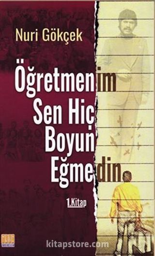 Öğretmenim Sen Hiç Boyun Eğmedin !..