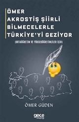 Ömer Akrostiş Şiirli Bilmecelerle Türkiye'yi Geziyor (Ortaöğretim Ve Yükseköğretimliler İçin)