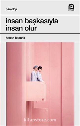 İnsan Başkasıyla İnsan Olur