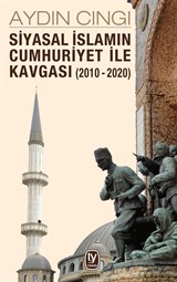 Siyasal İslamın Cumhuriyet İle Kavgası (2010-2020)