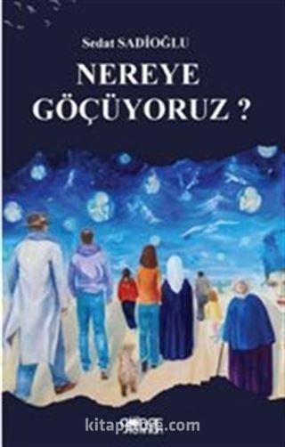 Nereye Göçüyoruz?