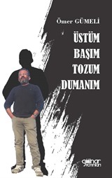 Üstüm Başım Tozum Dumanım