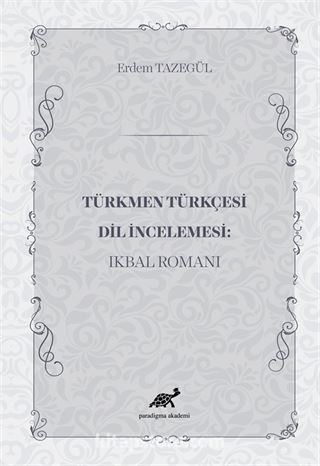 Türkmen Türkçesi Dil İncelemesi: Ikbal Romanı