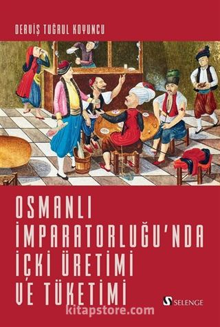 Osmanlı İmparatorluğu'nda İçki Üretimi ve Tüketimi