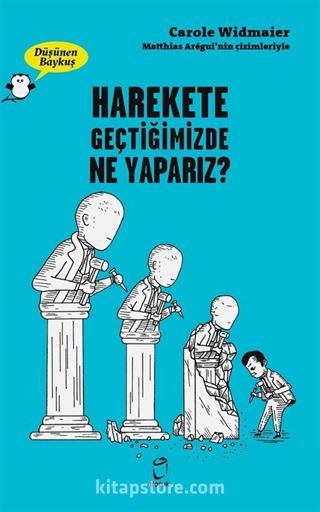 Harekete Geçtiğimizde Ne Yaparız?