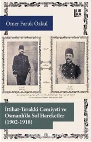 İttihat-Terakki Cemiyeti ve Osmanlı'da Sol Hareketler (1902-1918)