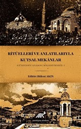 Ritüelleri ve Anlatılarıyla Kutsal Mekanlar (Güneydoğu anadolu Bölgesi Örneği) - I