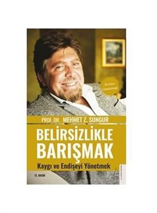 Belirsizlikle Barışmak, Kaygı ve Endişeyi Yönetmek