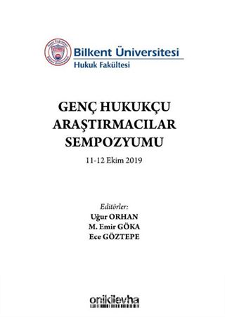 Bilkent Üniversitesi Genç Hukukçu Araştırmacılar Sempozyumu 11-12 Ekim 2019