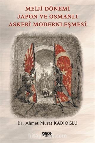 Meiji Dönemi Japon ve Osmanlı Askeri Modernleşmesi