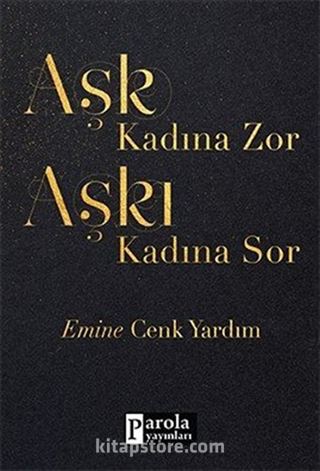 Aşk Kadına Zor Aşkı Kadına Sor