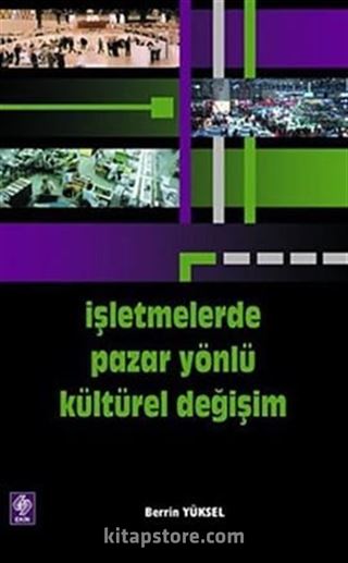 İşletmelerde Pazar Yönlü Kültürel Değişim