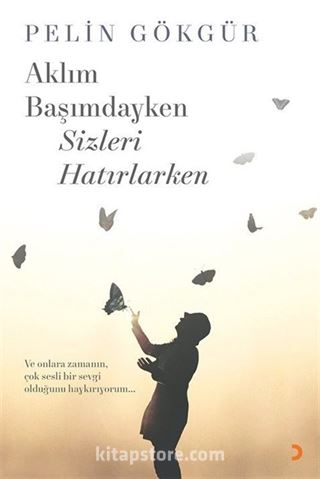 Aklım Başımdayken Sizleri Hatırlarken