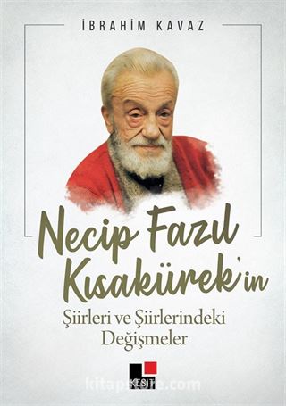 Necip Fazıl Kısakürek'in Şiirleri ve Şiirlerindeki Değişmeler