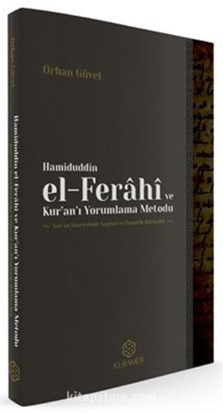 Hamiduddin el-Ferahi ve Kur'an'ı Yorumlama Metodu