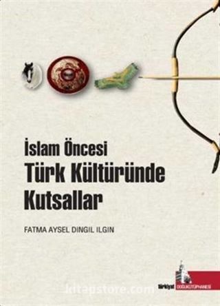 İslam Öncesi Türk Kültüründe Kutsallar