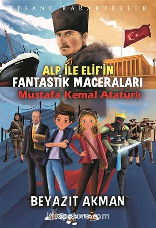 Alp İle Elif'in Fantastik Maceraları / Mustafa Kemal Atatürk