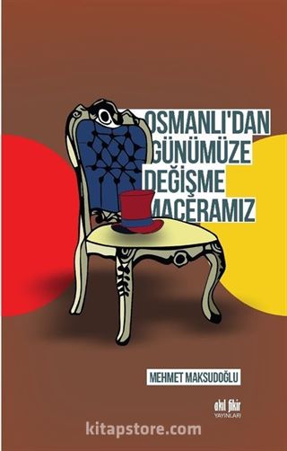 Osmanlı'dan Günümüze Değişme Maceramız