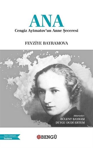 Ana: Cengiz Aytmatov'un Anne Şeceresi