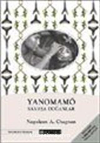 Yanomamö / Savaşa Doğanlar