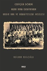 Ceditçilik Dönemi Kazan Tatar Edebiyatında Kadın Hak Ve Hürriyetleri Meselesi