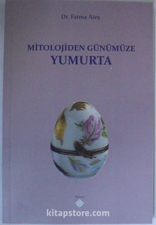 Mitolojiden Günümüze Yumurta