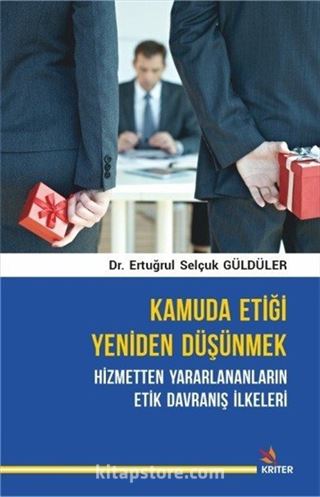 Kamuda Etiği Yeniden Düşünmek: Hizmetten Yararlananların Etik Davranış İlkeleri