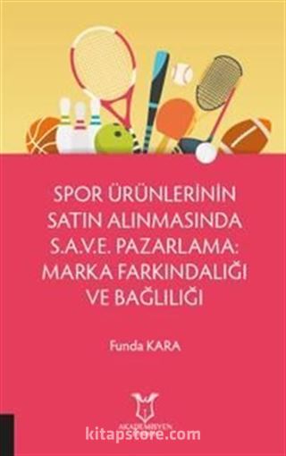 Spor Ürünlerinin Satın Alınmasında S.A.V.E. Pazarlama: Marka Farkındalığı ve Bağlılığı