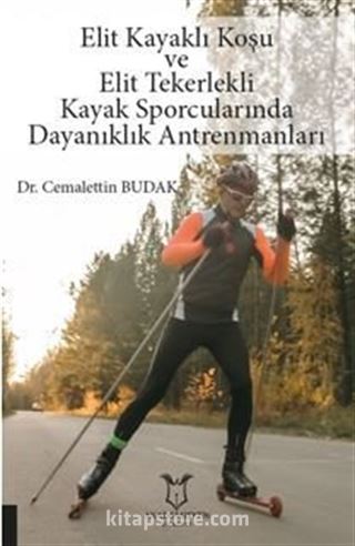 Elit Kayaklı Koşu ve Elit Tekerlekli Kayak Sporcularında Dayanıklık Antrenmanları