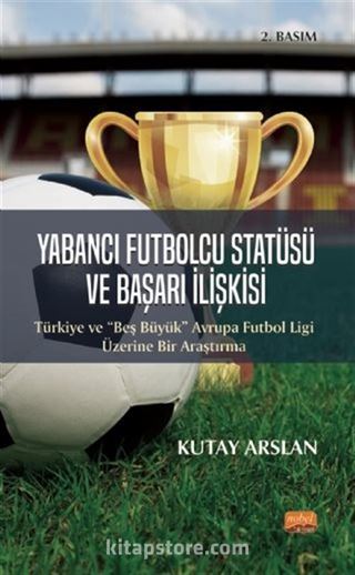 Yabancı Futbolcu Statüsü ve Başarı İlişkisi