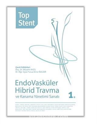 Top Stent - Endovasküler Hibrid Travma ve Kanama Yönetimi Sanatı 1.