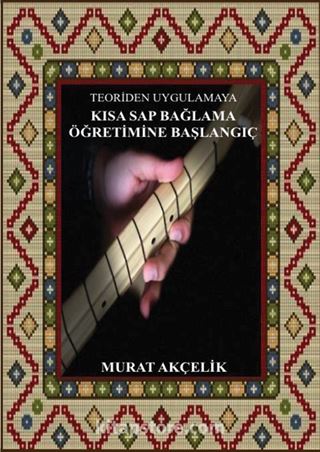 Teoriden Uygulamaya Kısa Sap Bağlama Öğretimine Başlangıç