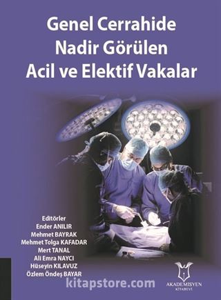 Genel Cerrahide Nadir Görülen Acil ve Elektif Vakalar