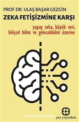 Zeka Fetişizmine Karşı / Bilim ve Teknoloji / Yapay Zeka