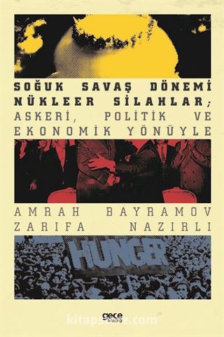 Soğuk Savaş Dönemi Nükleer Silahlar; Askeri, Politik ve Ekonomik Yönüyle