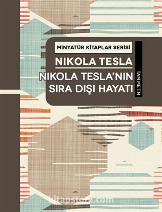 Nikola Tesla'nın Sıra Dışı Hayatı / Minyatür Kitaplar Serisi