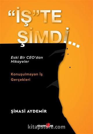 'İş'te Şimdi: Eski Bir CEO'dan Hikayeler, Konuşulmayan İş Gerçekleri