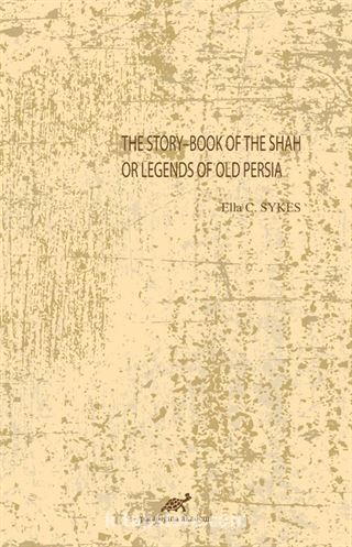 The StoryBook Of The Shah Or Legends Of Old Persia