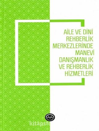 Aile ve Dini Rehberlik Merkezlerinde Manevi Danışmanlık ve Rehberlik Hizmetleri