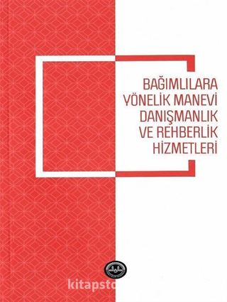 Bağımlılara Yönelik Manevi Danışmanlık ve Rehberlik Hizmetleri