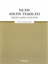 İslam Adliye Teşkilatı Ortaya Çıkışı ve İşleyişi