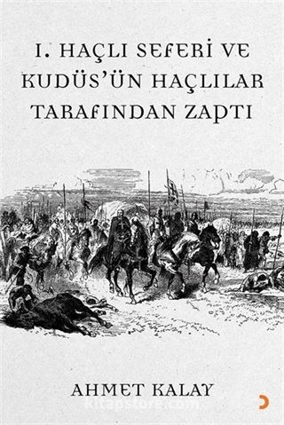 I. Haçlı Seferi ve Kudüs'ün Haçlılar Tarafından Zaptı