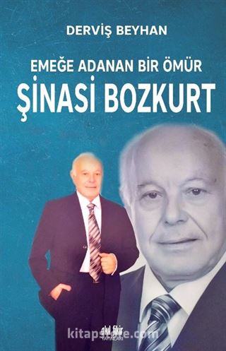 Emeğe Adanan Bir Ömür Şinasi Bozkurt