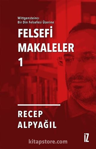 Wittgensteincı Bir Din Felsefesi Üzerine Felsefi Makaleler 1